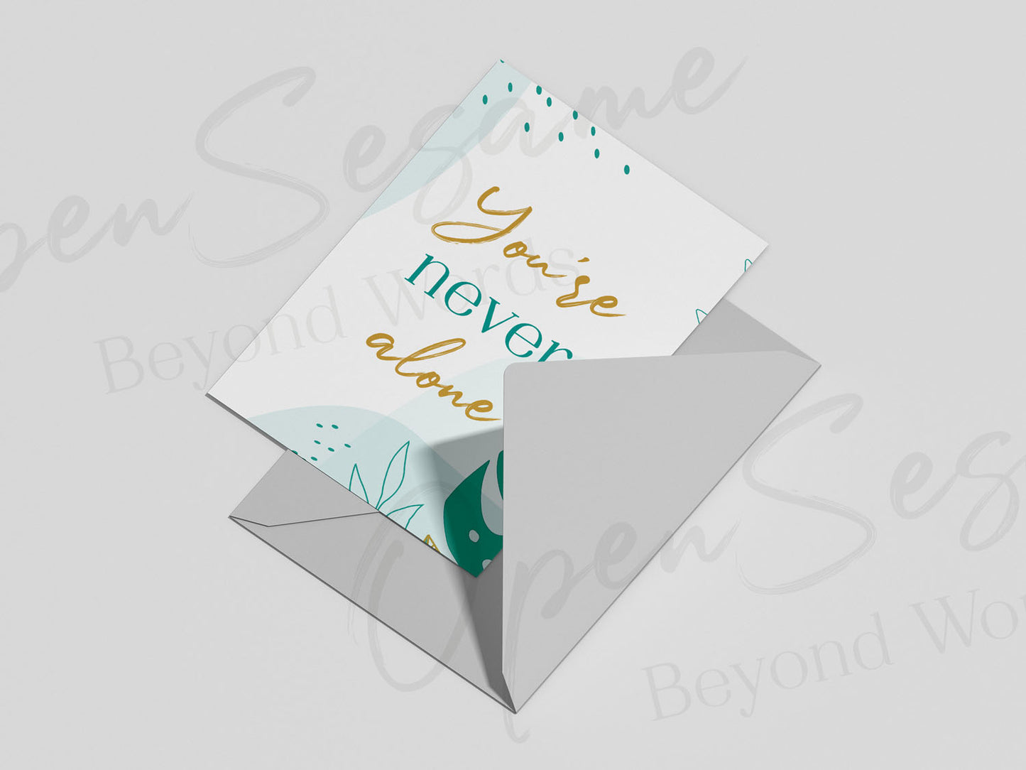 Open Sesame Cards - card front 'You’re never alone Throughout your journey'  and inside text with envelope.