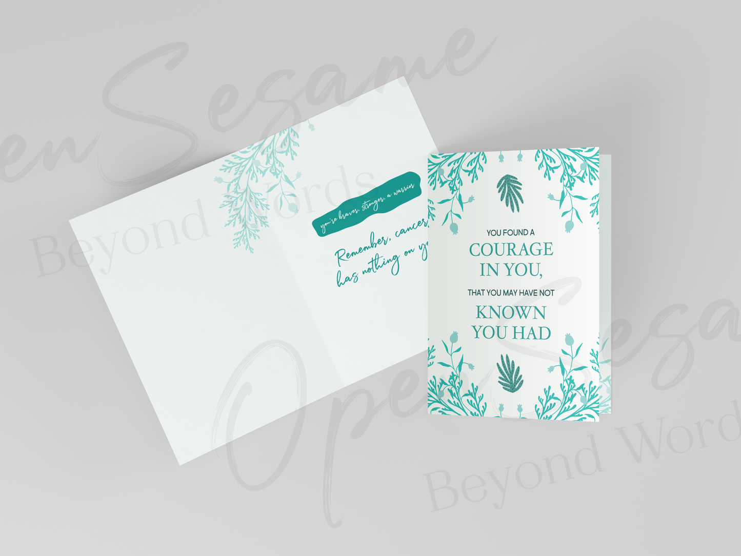 Front of card in support of those with cancer that reads ‘You found a courage in you’. Also shows message displayed on inside of card.